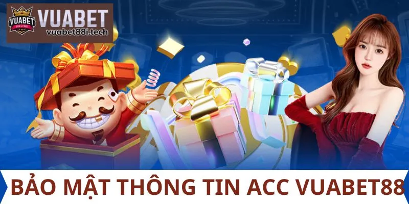 Bảo mật thông tin acc Vuabet88