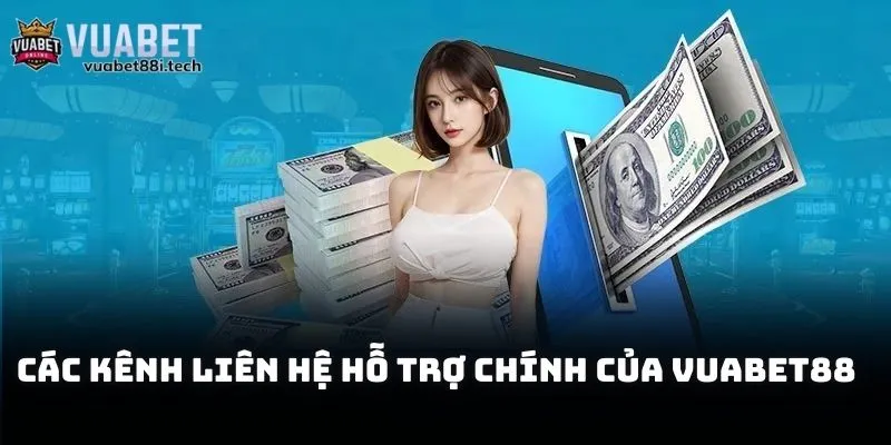 Các kênh liên hệ hỗ trợ chính của Vuabet88