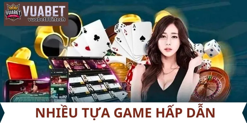 Nhiều tựa game hấp dẫn