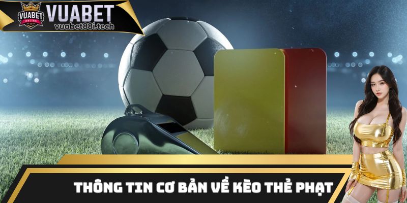 Một vài thông tin cơ bản cần biết về tỷ lệ kèo thẻ phạt